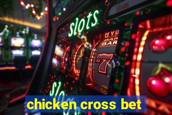 chicken cross bet